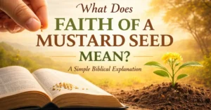 Read more about the article What Does Faith of a Mustard Seed Mean? A Simple Biblical Explanation